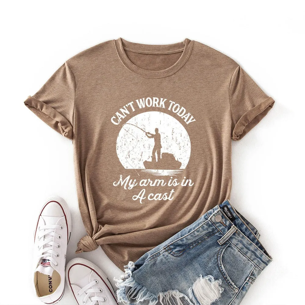 Womens Angler T-Shirt "Can't Work Today My Arm Is In A Cast" Fishing