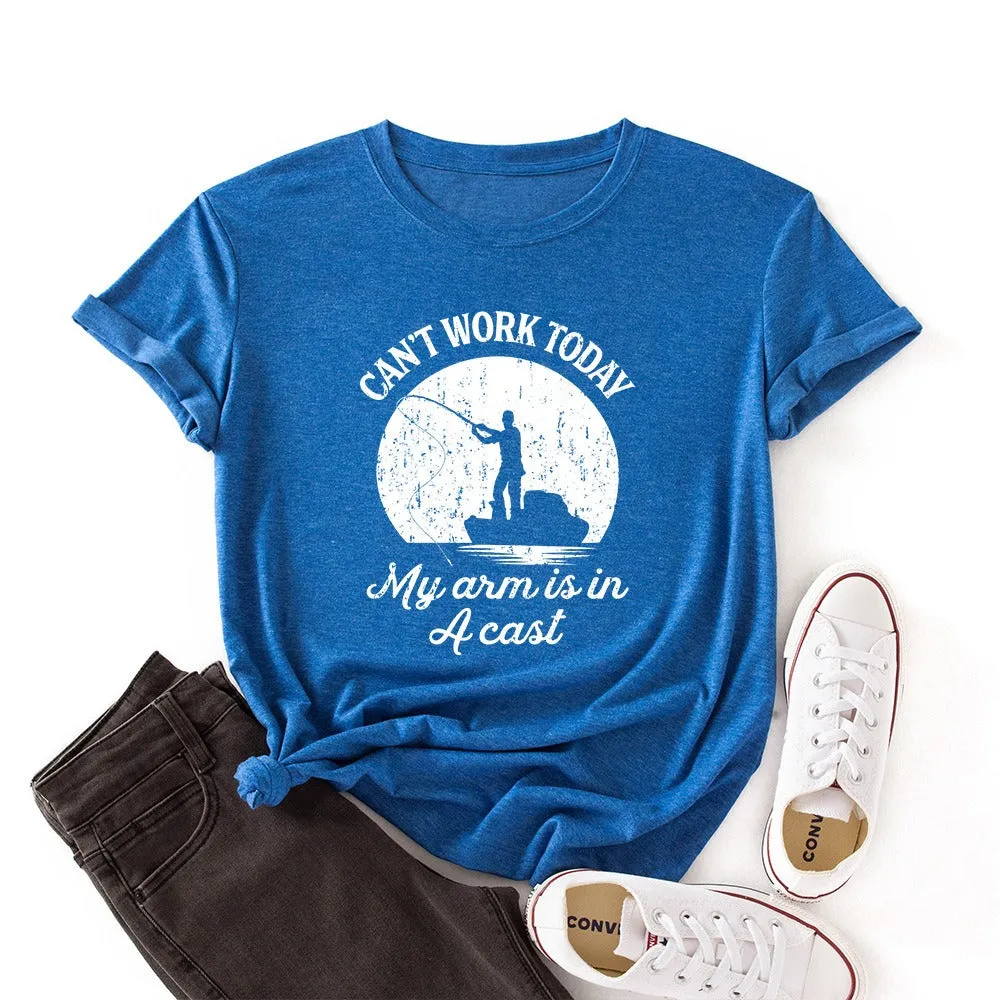 Womens Angler T-Shirt "Can't Work Today My Arm Is In A Cast" Fishing
