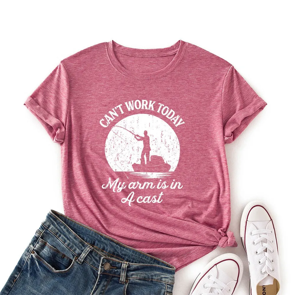 Womens Angler T-Shirt "Can't Work Today My Arm Is In A Cast" Fishing