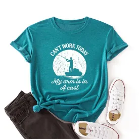 Womens Angler T-Shirt "Can't Work Today My Arm Is In A Cast" Fishing