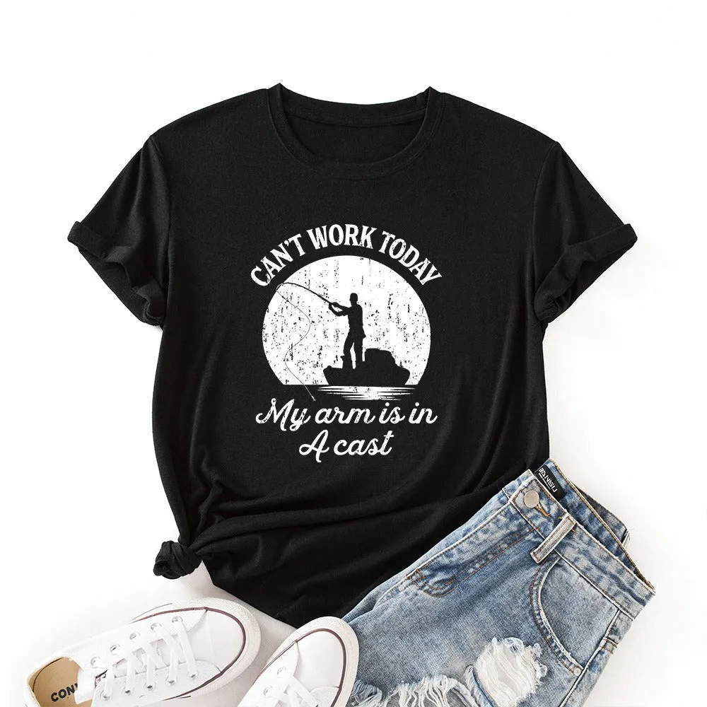Womens Angler T-Shirt "Can't Work Today My Arm Is In A Cast" Fishing
