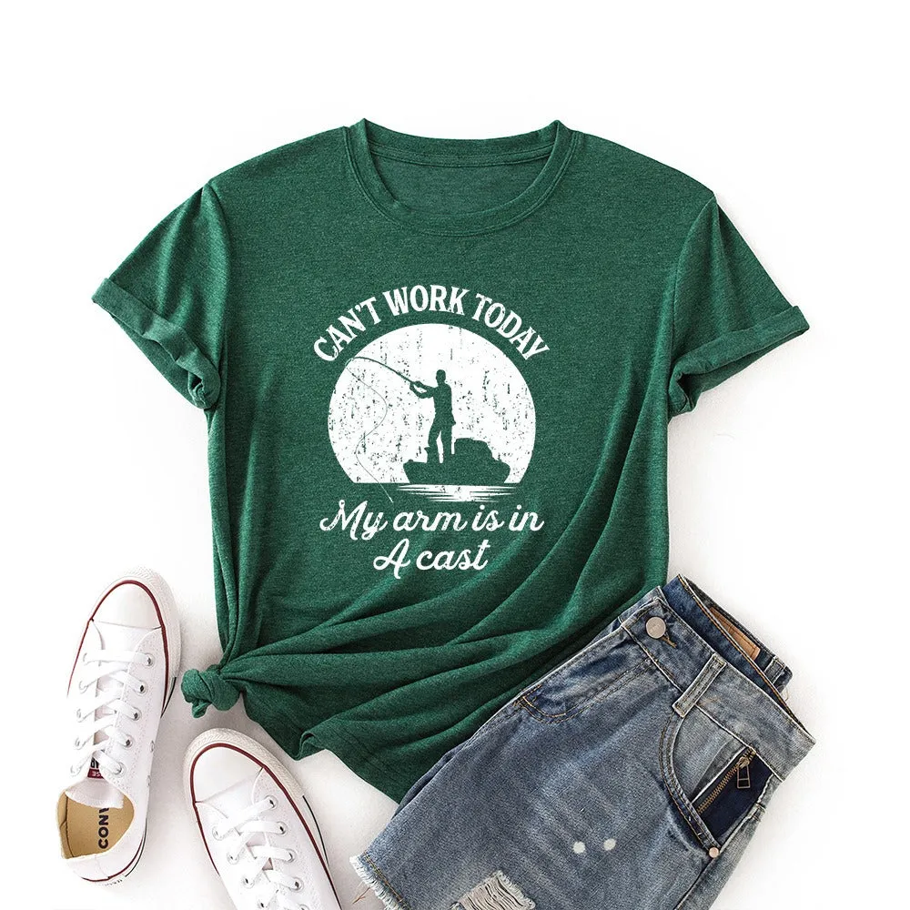 Womens Angler T-Shirt "Can't Work Today My Arm Is In A Cast" Fishing